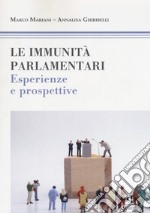 Le immunità parlamentari. Esperienze e prospettive libro