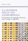 Le gestioni delle liti condominiali. Gli aspetti processuali più controversi dopo la Legge n. 220/2012 libro