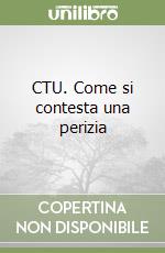 CTU. Come si contesta una perizia