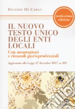 Il nuovo testo unico degli enti locali. Con annotazioni e rimandi giurisprudenziali libro