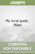 My local guide. Milan libro