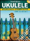 Ukulele manuale completo. Livello base e intermedio. Con CD Audio libro di Capozzi Angelo