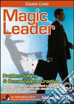 Magic leader. Problem solving & comunicazione creativa. Con 2 DVD