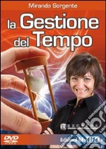 La gestione del tempo. Come trasformare lo stress in carburante. Con DVD libro