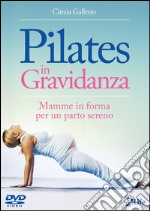 Pilates in gravidanza. Mamme in forma per un parto sereno. Con DVD libro