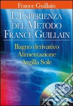 L'esperienza del metodo France Guillain. Con DVD libro