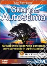 Il cuore dell'autostima. Con DVD libro