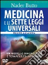 Medicina e le sette leggi universali. Con DVD libro di Butto Nader