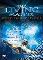 The living matrix. Con DVD