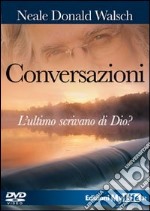 Conversazioni. L'ultimo scrivano di Dio. Con DVD libro