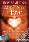 All you need is love. Con CD Audio libro di Martina Roy