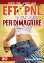 EFT & PNL insieme per dimagrire. DVD. Con Libro libro