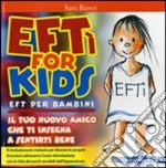 EFTì for kids. EFT per bambini. Il tuo nuovo amico che ti insegna a sentirti bene. Ediz. illustrata libro