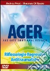 Ager. Age gate emotional release. Riflessologie regressive antitraumatiche. DVD. Con libro libro