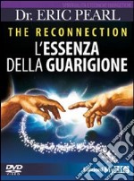 The reconnection. L'essenza della guarigione. DVD libro