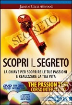 Scopri il segreto. The passion test. La chiave per scoprire le tue passioni e realizzare la tua vita. Con CD Audio. Con DVD