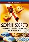 Scopri il segreto. The passion test. La chiave per scoprire le tue passioni e realizzare la tua vita. Con CD Audio. Con DVD libro