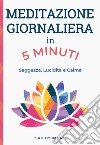 Meditazione giornaliera in 5 minuti libro