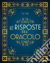 Le risposte dell'oracolo. Nuova ediz. libro di Ishtar