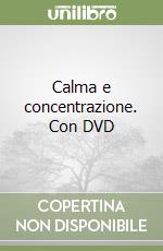 Calma e concentrazione. Con DVD libro