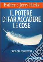 Il Potere di far accadere le cose. L'arte del permettere libro