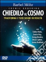 Cosmic ordering. Chiedilo al cosmo. Trasforma i tuoi sogni in realtà. DVD. Con libro libro