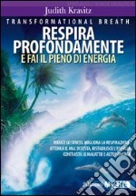 Transformational breath. Respira profondamente e fai il pieno di energia