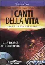 I Canti della vita. Alla ricerca del cuore d'oro. Con CD Audio libro