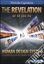 The revelation. Ra Uru Hu. Human Design System®. La scienza della vita per scoprire e realizzare te stesso libro