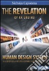 The revelation. Ra Uru Hu. Human Design System®. La scienza della vita per scoprire e realizzare te stesso libro di Caposiena Nicholas