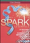 The spark. La scintilla. Programma di 28 giorni per perdere peso, mettersi in forma e trasformare la tua vita! libro