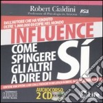 Influence. Come spingere gli altri a dire di sì. Audiolibro. 2 CD Audio libro