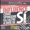 Influence. Come spingere gli altri a dire di sì. Audiolibro. 2 CD Audio libro