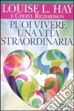 Puoi vivere una vita straordinaria! libro