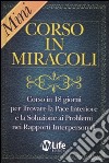 Mini-corso in miracoli. Corso in 18 giorni per trovare la pace interiore e la soluzione ai problemi nei rapporti interpersonali libro di Colombo S. (cur.)