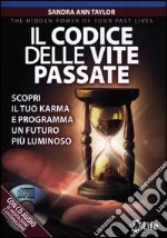 Il codice delle vite passate. Scopri il tuo karma e programma un futuro più luminoso. Con CD Audio libro