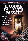 Il codice delle vite passate. Scopri il tuo karma e programma un futuro più luminoso. Con CD Audio libro