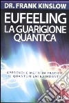 Eufeeling. La guarigione quantica. Apprendi e metti in pratica in Quantum Entrainment libro