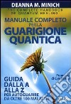 Manuale completo per la guarigione quantica. Guida alla A alla Z per autoguarire da oltre 100 malattie libro di Minich Deanna M.