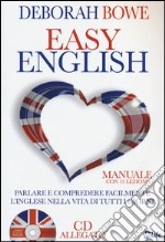 Easy English. Parlare e comprendere facilmente l'inglese nella vita di tutti i giorni. Con CD Audio libro