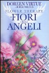 I fiori degli angeli. Accogli gli angeli della natura nella tua vita libro di Virtue Doreen Reeves Robert