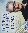 Deepak Chopra dal vivo a Roma. 3 CD Audio libro di Chopra Deepak