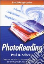 Photoreading. L'arte di utilizzare il cervello e la vista per apprendere velocemente e con facilità libro