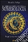 Il libro completo della numerologia. Scopri la tua vera essenza libro