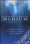 The medium. Born knowing. Il viaggio di un medium che ha accettato e riconosciuto i propri doni spirituali libro