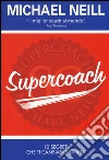 Supercoach. I 10 segreti che ti cambiano la vita libro