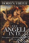 Gli angeli in te. Porta pace e cambiamenti positivi nella tua vita libro