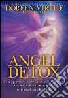 Angel detox. Come portare la tua vita a un livello superiore attraverso il rilascio emotivo, fisico ed energetico delle tossine libro di Virtue Doreen Reeves Robert