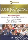 La comunicazione per tutti. Come saper comunicare nella vita di tutti i giorni e audiolibro. CD Audio formato MP3. Con 6 DVD libro