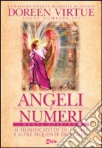 Angeli e numeri. Il significato di 111, 123, 444 e altre sequenze di numeri libro